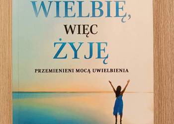 Wielbię więc żyję Przemienieni mocą uwielbienia - Alain Dumont