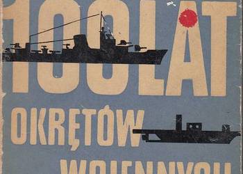 100 LAT OKRĘTÓW WOJENNYCH - SUPIŃSKI WITOLD