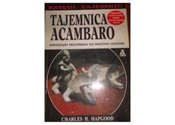 Tajemnica Acambaro - Chareles Hapgood