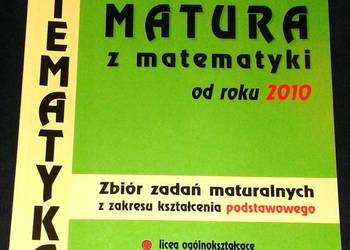 Matura z matematyki od roku 2010. Zbiór zadań- Alicja Cewe, Halina Nahorska