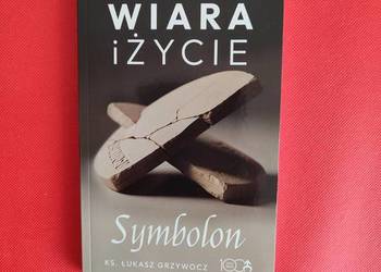 Wiara i życie. Symbolon – ks. Łukasz Grzywocz