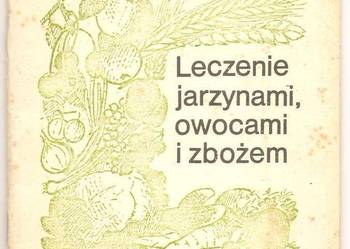 W IMIĘ STWÓRCY - LECZENIE JARZYNAMI OWOCAMI I ZBOŻEM