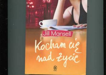 Kocham cię nad życie - Jill Mansell