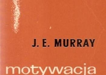 MOTYWACJA I UCZUCIA - MURRAY J.E.