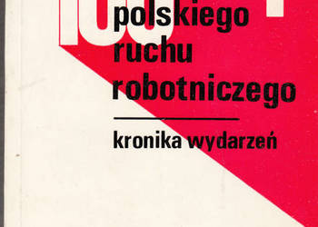 (01240) 100 LAT POLSKIEGO RUCHU ROBOTNICZEGO  (KRONIKA WYDAR