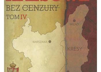 Sprawy kresowe - bez cenzury. Tom 4 Sprawy kresowe - bez cenzury. Tom 4