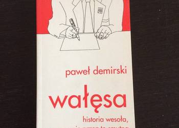 Paweł Demirski - Wałęsa. Historia wesoła, a ogromnie przez to smutna