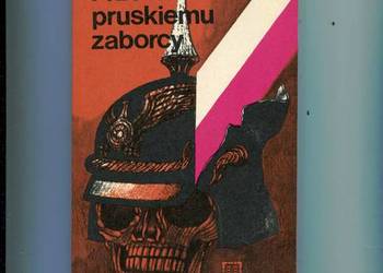 Przeciw pruskiemu zaborcy