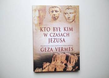 Kto był kim w czasach Jezusa - Geza Vermes
