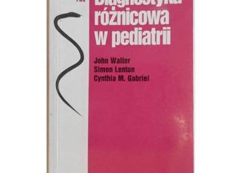 Diagnostyka różnicowa w pediatrii - Walter J. Lenton S. Gabriel C.M. Diagnostyka różnicowa w pediatrii - Walter J. Lenton S. Gabriel C.M.