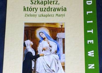Szkaplerz który uzdrawia. Zielony szkaplerz Maryi - o. Maria Kałdon OP