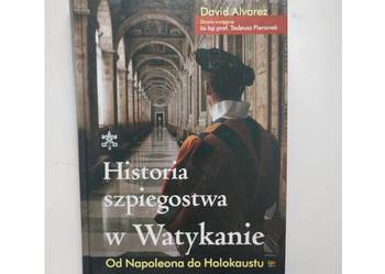 David Alvarez  Historia szpiegostwa w Watykanie Od Napoleona do Holokaustu