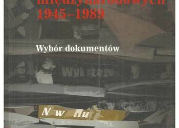 Polska w stosunkach międzynarodowych 1945-1989. Wybór dokume