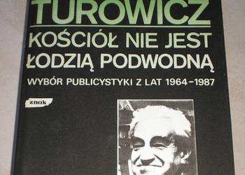 Kościół nie jest łodzią podwodną. Wybór publicystyki 1964-87