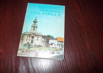 Wadowice miasto rodzinne Jana Pawał 2 *1562