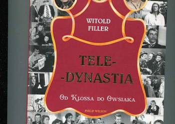 Tele-dynastia Od Klossa do Owsiaka Tele-dynastia Od Klossa do Owsiaka