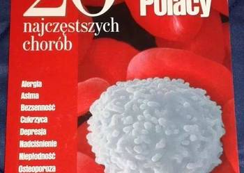 Na co chorują Polacy. 20 najczęstszych chorób.