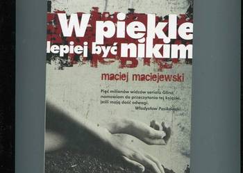 W piekle lepiej być nikim - Maciej Maciejewski