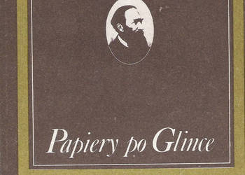 Papiery po Glince - J. I. Kraszewski.