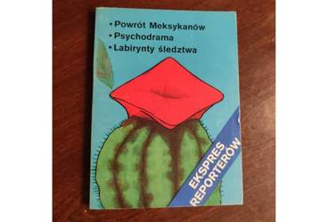Ekspres Reporterów Powrót Meksykanów  Psychodrama Labirynty śledztwa