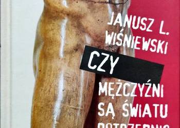 Czy mężczyźni są światu potrzebni? Janusz Leon Wiśniewski