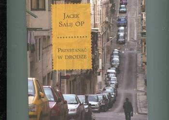 Przystanąć w drodze - Jacek Salij OP