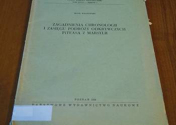 Zagadnienia chronologii i zasięgu podróży odkrywczych Piteasa z Marsylii