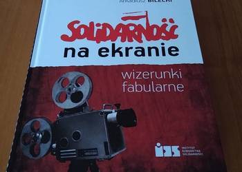 Solidarność na ekranie. Wizerunki fabularne. K. Kornacki, A. Bilecki