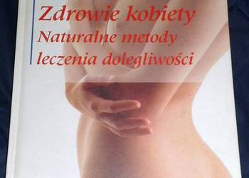 Zdrowie Kobiety. Naturalne metody leczenia dolegliwości
