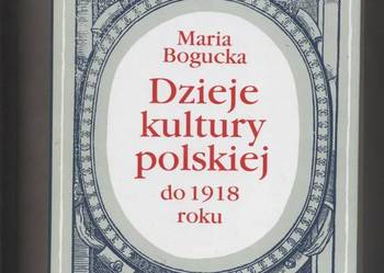 Dzieje kultury polskiej do 1918 roku - Bogucka