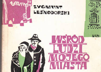 (02873) WŚRÓD LUDZI MOJEGO MIASTA (WSPOMNIEŃ I ZAPISEK CZĘŚĆ