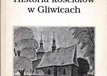HISTORIA KOŚCIOŁÓW W GLIWICACH CZĘŚĆ I