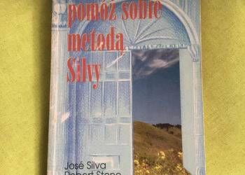 Pomóż sobie metodą Silvy J. Silva R. Stone