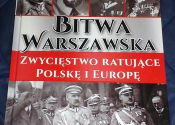 Bitwa Warszawska. Zwycięstwo ratujące Polskę i Europę