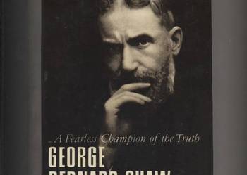 G.B.Shaw...A Fearless Champion of the Truth.Selections G.B.Shaw...A Fearless Champion of the Truth.Selections