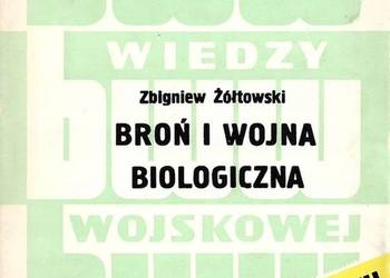 BROŃ I WOJNA BIOLOGICZNA - ŻÓŁTOWSKI ZBIGNIEW