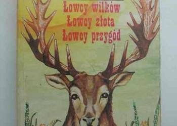 James Olivier Curwood - Łowcy Wilków, Łowcy Złota...
