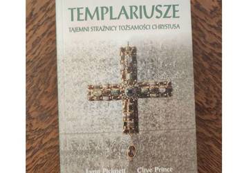 Templariusze. Tajemni strażnicy tożsamości Chrystusa Lynn Picknett, Clive P