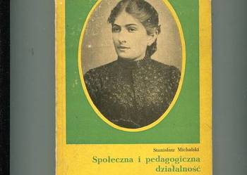 Społeczna i pedagogiczna działalność Stefanii Sempołowskiej