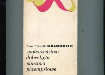 Społeczeństwo dobrobytu państwo przemysłowe - Galbraith