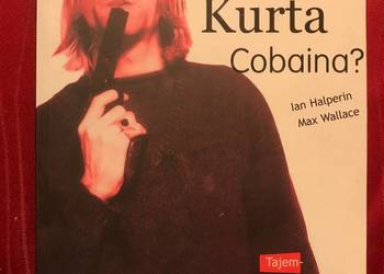 "Kto zabił Kurta Cobaina?" - aut. Ian Halperin, Max Wallace