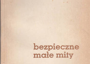 (01233) BEZPIECZNE MAŁE MITY – ZBIGNIEW KUBIKOWSKI