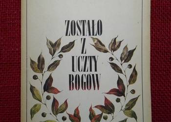Zostało z uczty bogów Igor Newerly Zostało z uczty bogów Igor Newerly