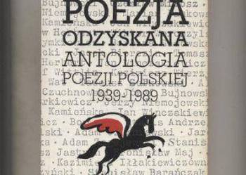 Poezja odzyskana  Antologia poezji polskiej 1939-1989
