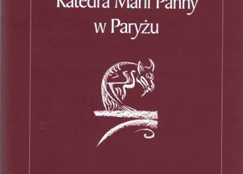 Wiktor Hugo - Katedra Marii Panny w Paryżu