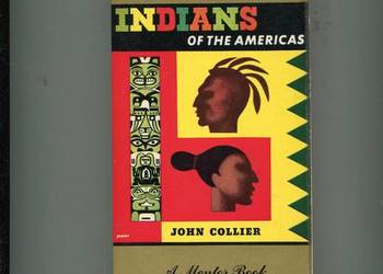 Indians of the Americas - Indianie John Collier