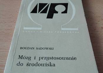 Mózg i przystosowanie do środowiska / Bogdan Sadowski Mózg i przystosowanie do środowiska / Bogdan Sadowski