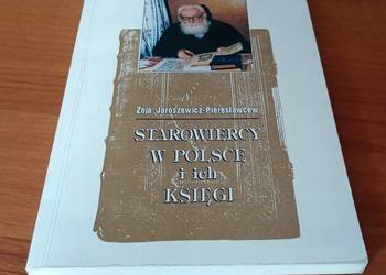 Starowiercy w Polsce i ich księgi / Zoja Jaroszewicz - Pieresławcew