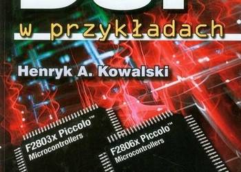 PROCESORY DSP W PRZYKŁADACH - KOWALSKI A. HENRYK