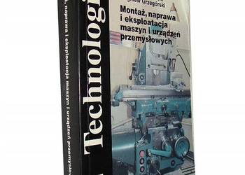 TECHNOLOGIA MONTAŻ NAPRAWA I EKSPLOATACJA MASZYN I URZĄDZEŃ
